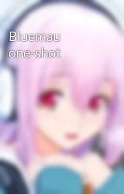 Bluemau one-shot