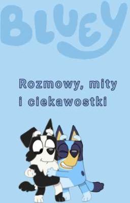 Bluey - Rozmowy, mity i ciekawostki