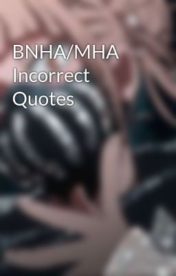 BNHA/MHA Incorrect Quotes