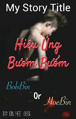 [BobBin&HoeBin] Hiệu Ứng Bươm Bướm 