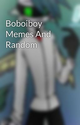 Boboiboy Memes And Random