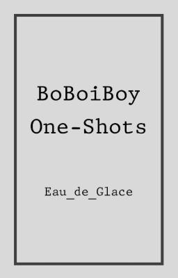 BoBoiBoy One-Shots