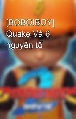 [BOBOIBOY] Quake Và 6 nguyên tố