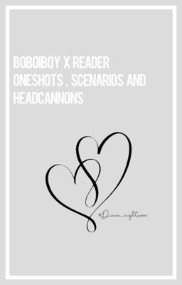 Boboiboy x Reader (Oneshots, Scenarios and headcannons)