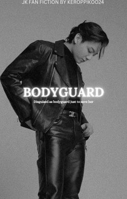 BODYGUARD || JK FF||