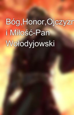 Bóg,Honor,Ojczyzna i Miłość-Pan Wołodyjowski