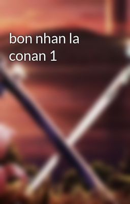 bon nhan la conan 1