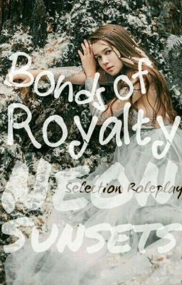 Bonds of Royalty | A Selection Roleplay [Open]