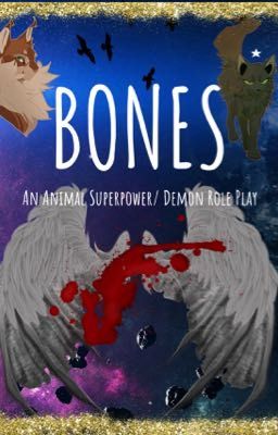 BONES (Animal Superpower/Demon Role Play) (CLOSED)