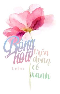 Bông hoa trên đồng cỏ xanh