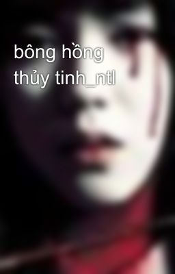 bông hồng thủy tinh_ntl