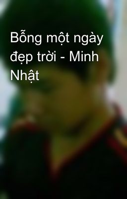 Bỗng một ngày đẹp trời - Minh Nhật