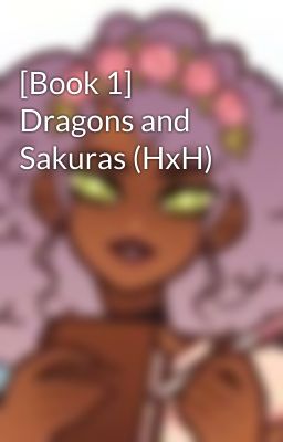 [Book 1] Dragons and Sakuras (HxH) 