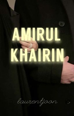 [BOOK 2] AMIRUL KHAIRIN ||©