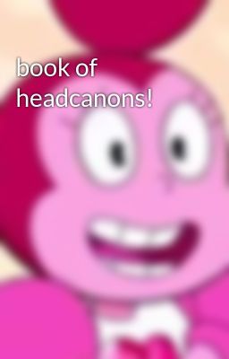 book of headcanons!