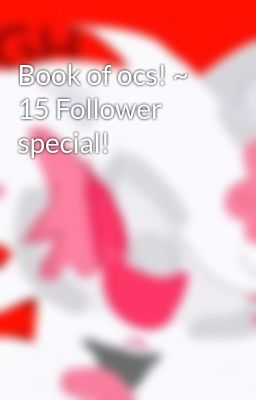 Book of ocs! ~ 15 Follower special!