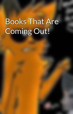 Books That Are Coming Out!