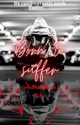 Born to Suffer