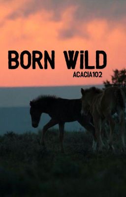 Born Wild  {Completed}