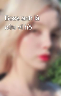 Boss anh là cửu vĩ hồ