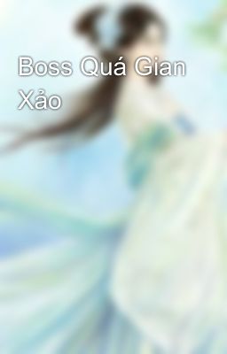 Boss Quá Gian Xảo