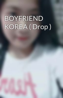 BOYFRIEND KOREA ( Drop )