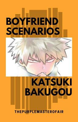 •Boyfriend Scenarios•Katsuki Bakugou•