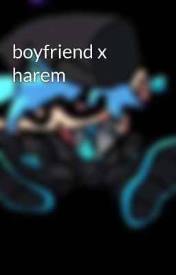 boyfriend x harem