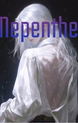 [BOYLOVE/ ĐAM MỸ] [LONGFIC]  NEPENTHE