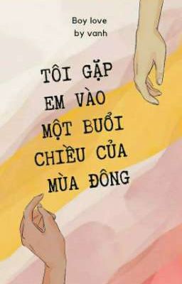 [Boylove] Tôi Gặp Em Vào Một Buổi Chiều Của Mùa Đông