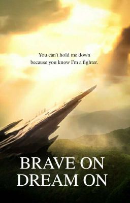 BRAVE ON, DREAM ON