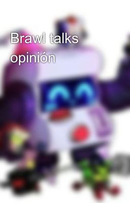 Brawl talks opinión