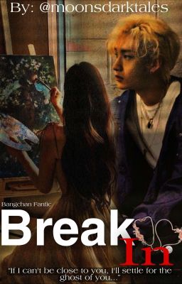 Break in | Bangchan Fanfic