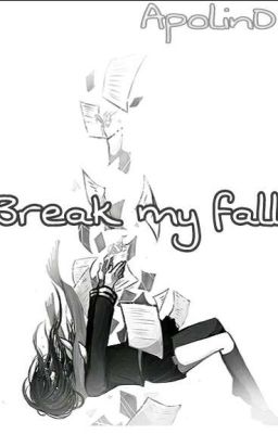 Break my fall | Останови моё падение.