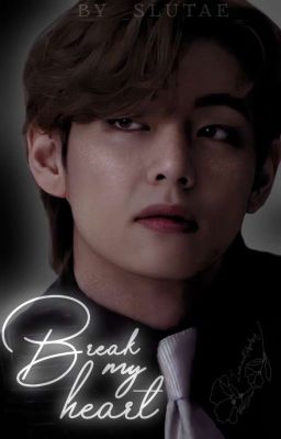 Break My Heart ೃ 𝓣𝓪𝓮𝓚𝓸𝓸𝓴