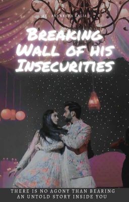 Breaking The Wall Of His Insecurities ✔️