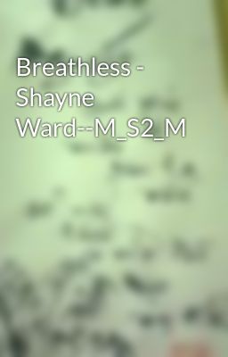 Breathless - Shayne Ward--M_S2_M