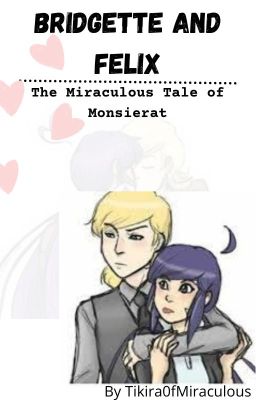 Bridgette and Felix; The Miraculous Tale of Monsierat