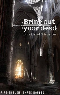 Bring out your dead (a list of grievances)