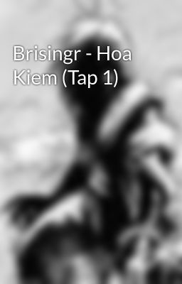 Brisingr - Hoa Kiem (Tap 1)
