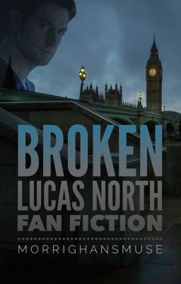 Broken | Lucas North - Spooks/MI5 Story [Featured]