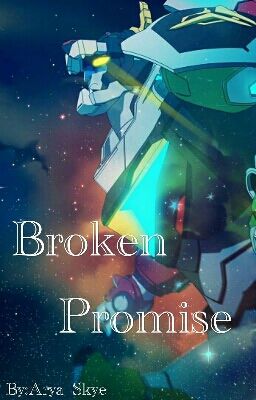 Broken Promise (Voltron Legendary Defender) (Wattys 2017)