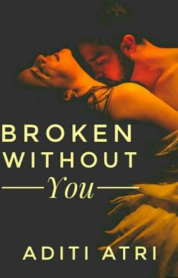 Broken Without You