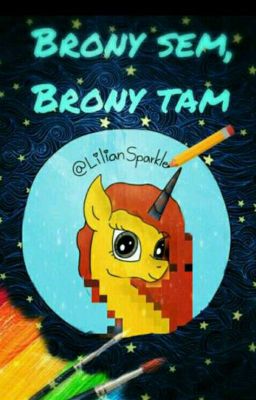 Brony sem, Brony tam