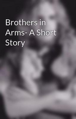 Brothers in Arms- A Short Story