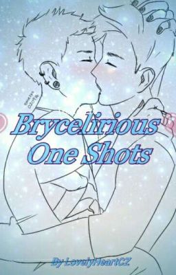 💗Brycelirious - One Shots & Other Stuff💗