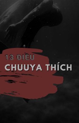 [BSD][Tachuu/Dachuu] - 13 điều Chuuya thích