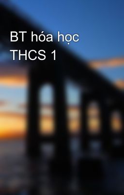 BT hóa học THCS 1