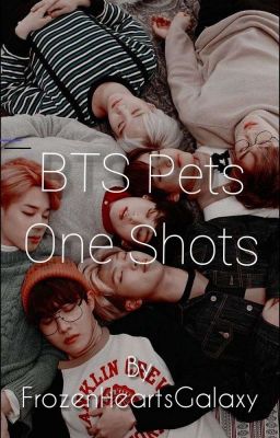 BTS Pets ONE SHOTS