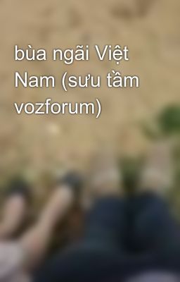 bùa ngãi Việt Nam (sưu tầm vozforum)